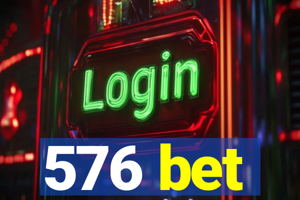 576 bet